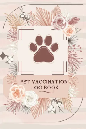 Pet Vaccination Log Book: Organize and Track Your Pets Medical Record History. Health, Wellness, Immunizations, Medication, Grooming, Pet Sitting and More!   2023 4 11